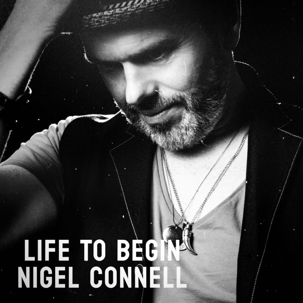 Nigel Connell – Life to begin
