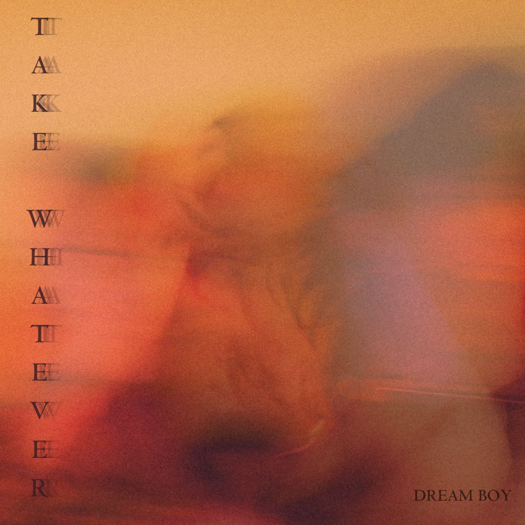 Dream Boy – Take whatever